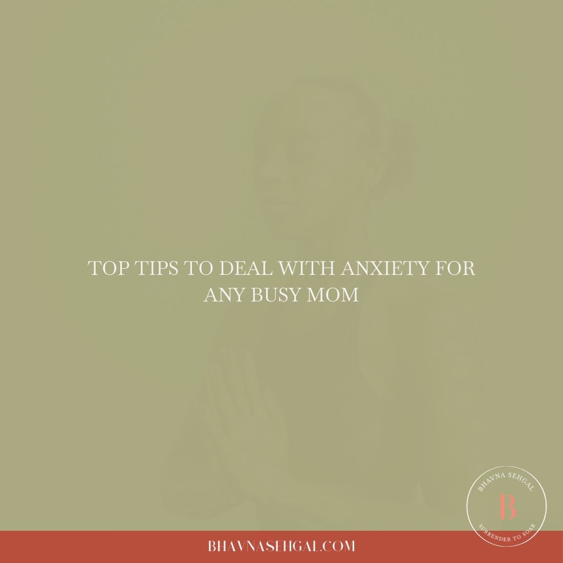 Top tips, to deal with anxiety, for busy women