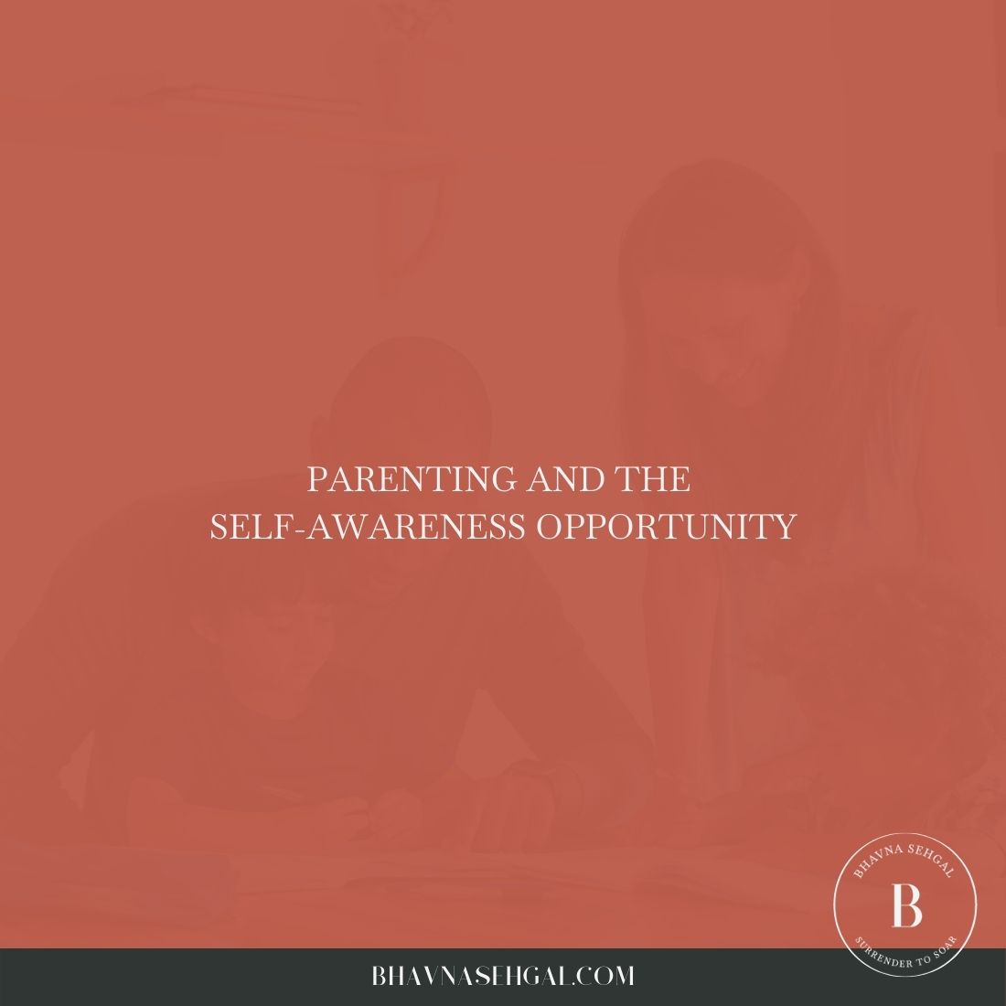 Parenting and the self-awareness opportunity